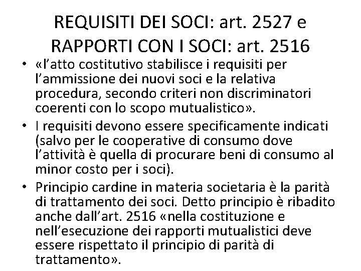 REQUISITI DEI SOCI: art. 2527 e RAPPORTI CON I SOCI: art. 2516 • «l’atto