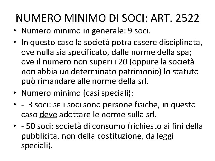 NUMERO MINIMO DI SOCI: ART. 2522 • Numero minimo in generale: 9 soci. •