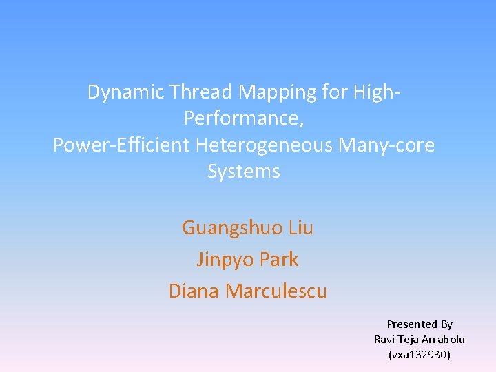 Dynamic Thread Mapping for High. Performance, Power-Efficient Heterogeneous Many-core Systems Guangshuo Liu Jinpyo Park