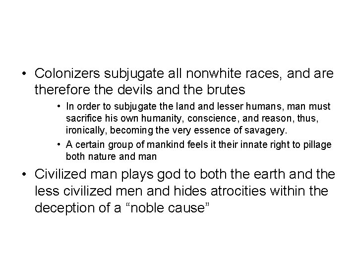  • Colonizers subjugate all nonwhite races, and are therefore the devils and the
