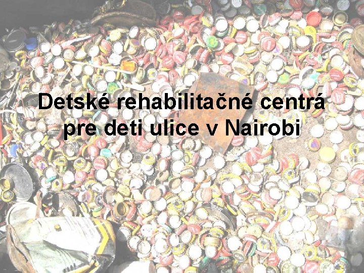 Detské rehabilitačné centrá pre deti ulice v Nairobi 