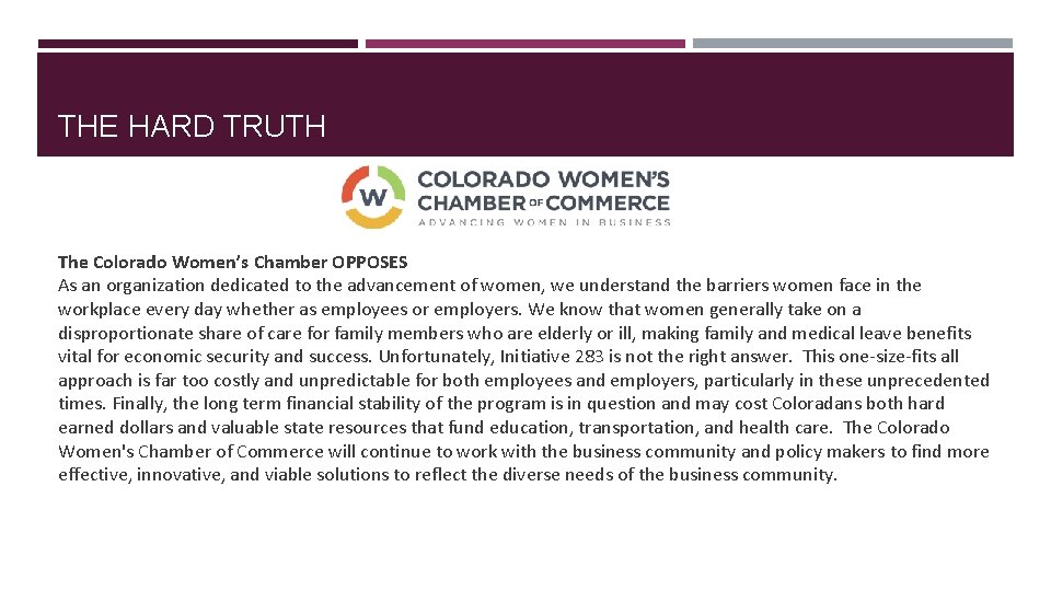 THE HARD TRUTH The Colorado Women’s Chamber OPPOSES As an organization dedicated to the