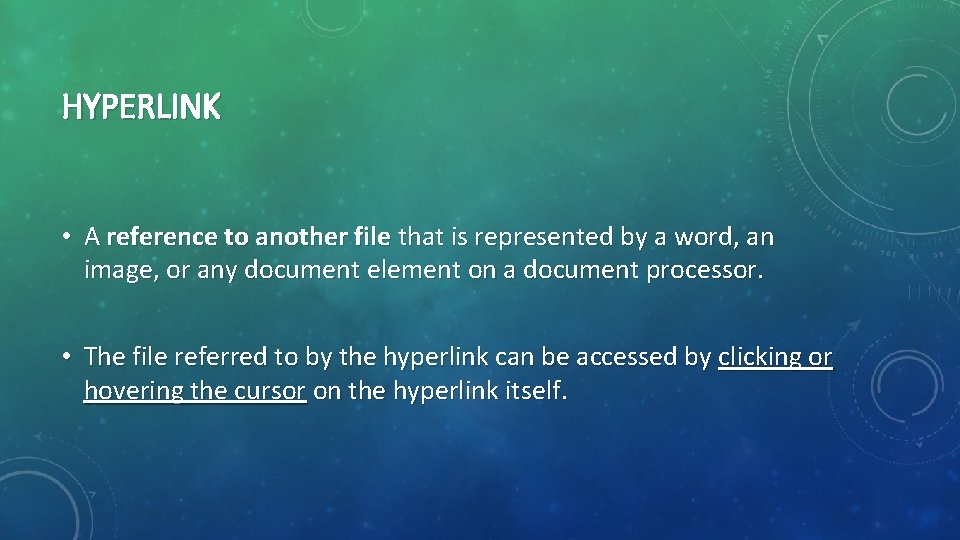 HYPERLINK • A reference to another file that is represented by a word, an HYPERLINK • A reference to another file that is represented by a word, an