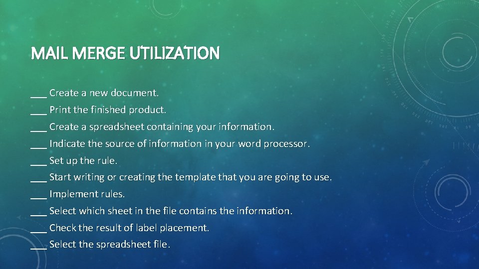 MAIL MERGE UTILIZATION ___ Create a new document. ___ Print the finished product. ___ MAIL MERGE UTILIZATION ___ Create a new document. ___ Print the finished product. ___