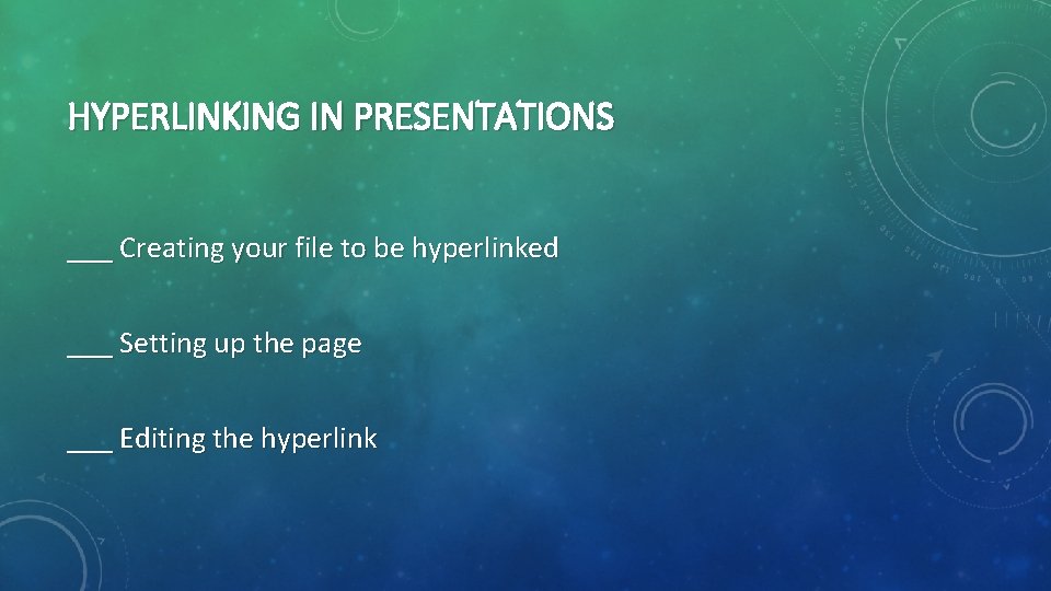HYPERLINKING IN PRESENTATIONS ___ Creating your file to be hyperlinked ___ Setting up the HYPERLINKING IN PRESENTATIONS ___ Creating your file to be hyperlinked ___ Setting up the