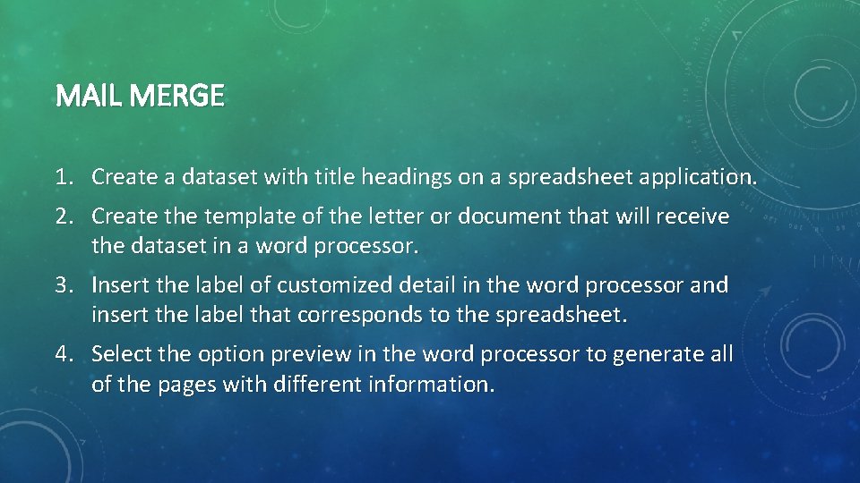 MAIL MERGE 1. Create a dataset with title headings on a spreadsheet application. 2. MAIL MERGE 1. Create a dataset with title headings on a spreadsheet application. 2.