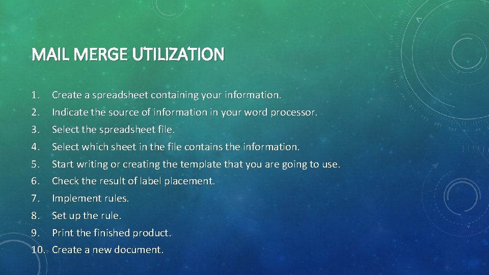 MAIL MERGE UTILIZATION 1. Create a spreadsheet containing your information. 2. Indicate the source MAIL MERGE UTILIZATION 1. Create a spreadsheet containing your information. 2. Indicate the source