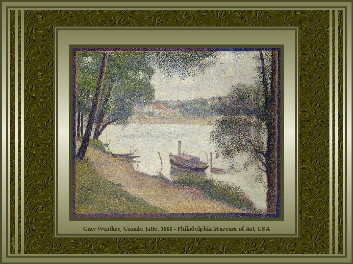 Gray Weather, Grande Jatte, 1888 - Philadelphia Museum of Art, USA 