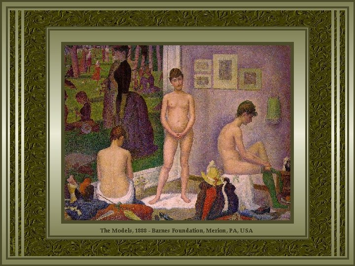 The Models, 1888 - Barnes Foundation, Merion, PA, USA 