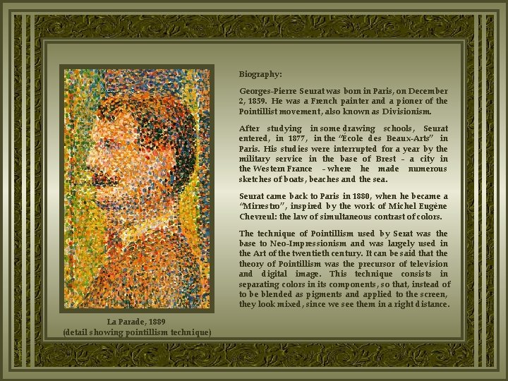 Biography: Georges-Pierre Seurat was born in Paris, on December 2, 1859. He was a