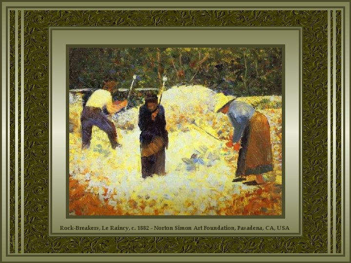 Rock-Breakers, Le Raincy, c. 1882 - Norton Simon Art Foundation, Pasadena, CA, USA 