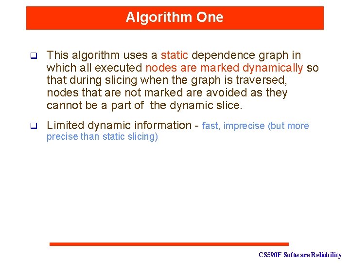 Algorithm One q This algorithm uses a static dependence graph in which all executed