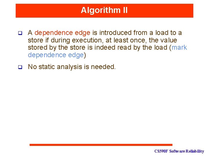 Algorithm II q A dependence edge is introduced from a load to a store
