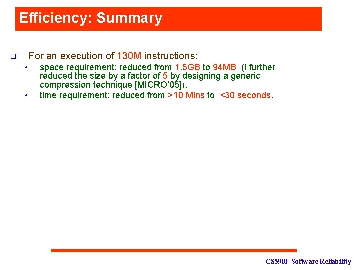 Efficiency: Summary For an execution of 130 M instructions: q • • space requirement: