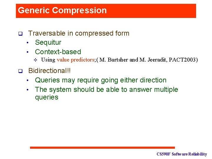 Generic Compression q Traversable in compressed form • Sequitur • Context-based v q Using