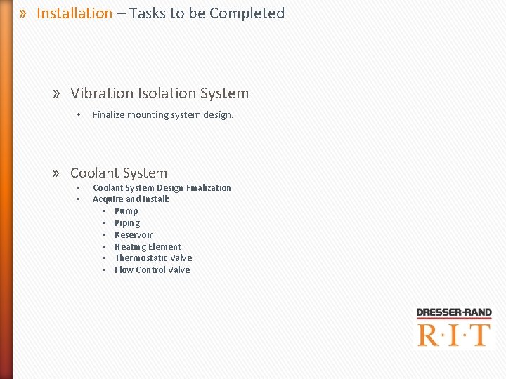 » Installation – Tasks to be Completed » Vibration Isolation System • Finalize mounting » Installation – Tasks to be Completed » Vibration Isolation System • Finalize mounting