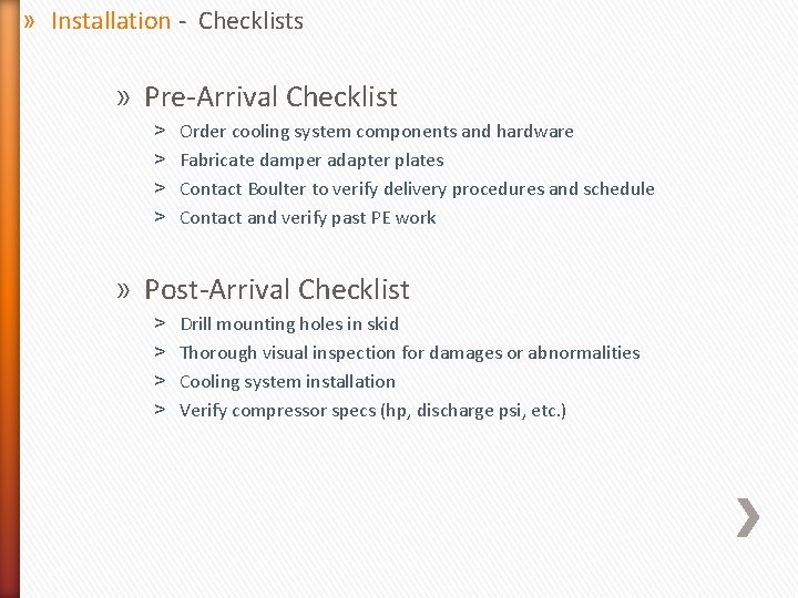 » Installation - Checklists » Pre-Arrival Checklist ˃ ˃ Order cooling system components and » Installation - Checklists » Pre-Arrival Checklist ˃ ˃ Order cooling system components and