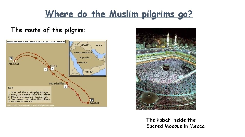 Where do the Muslim pilgrims go? The route of the pilgrim: The kabah inside