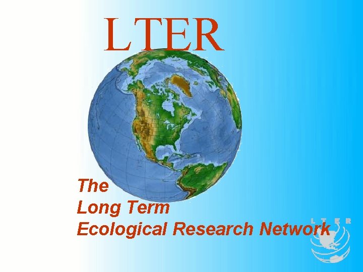 LTER The Long Term Ecological Research Network 