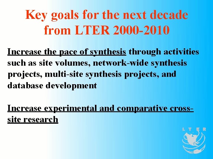 Key goals for the next decade from LTER 2000 -2010 Increase the pace of