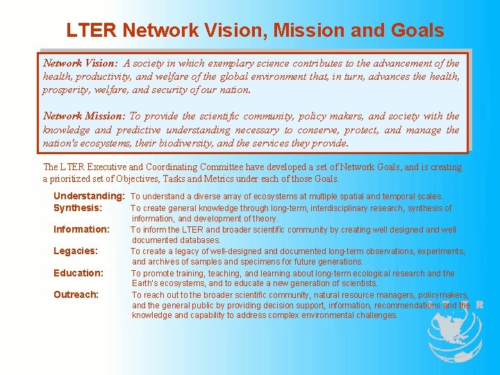 LTER Network Vision, Mission and Goals Network Vision: A society in which exemplary science