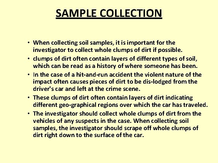 SAMPLE COLLECTION • When collecting soil samples, it is important for the investigator to