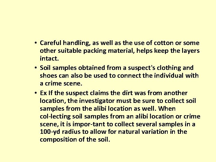  • Careful handling, as well as the use of cotton or some other