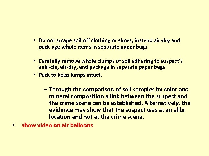  • Do not scrape soil off clothing or shoes; instead air dry and