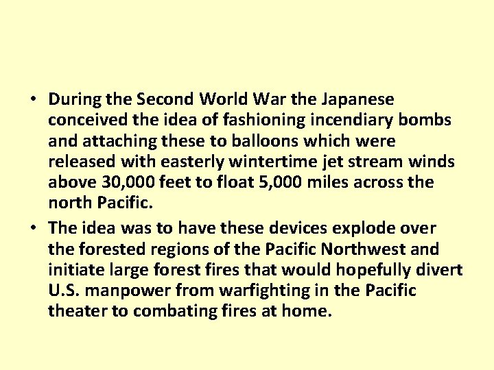  • During the Second World War the Japanese conceived the idea of fashioning