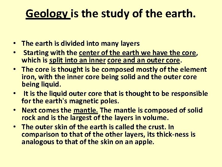 Geology is the study of the earth. • The earth is divided into many