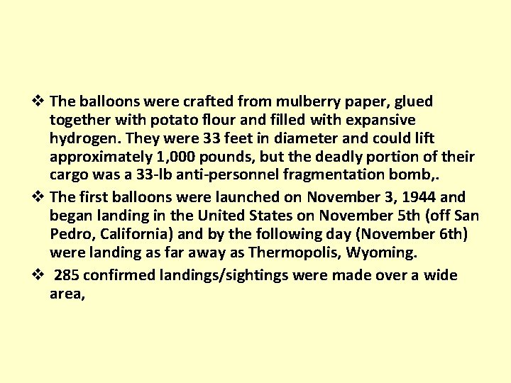 v The balloons were crafted from mulberry paper, glued together with potato flour and