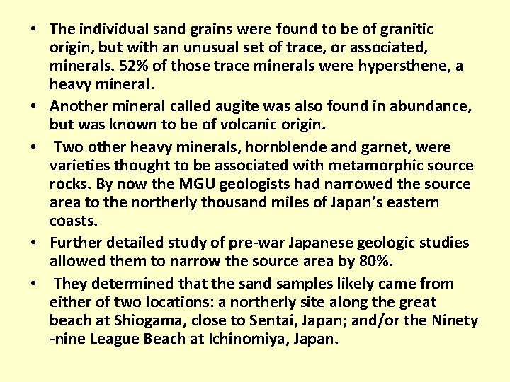  • The individual sand grains were found to be of granitic origin, but