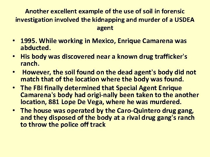 Another excellent example of the use of soil in forensic investigation involved the kidnapping