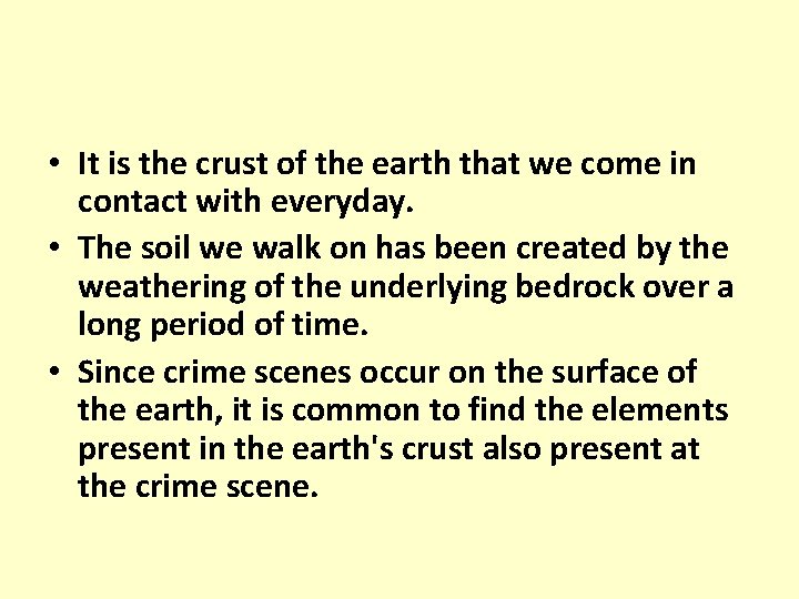  • It is the crust of the earth that we come in contact