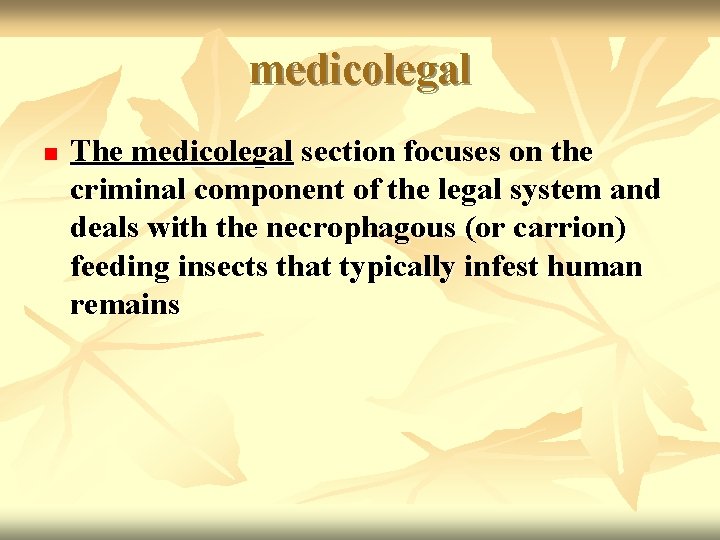 medicolegal n The medicolegal section focuses on the criminal component of the legal system