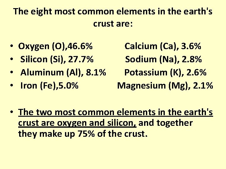 The eight most common elements in the earth's crust are: • • Oxygen (O),