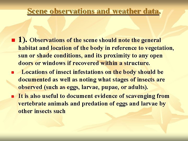 Scene observations and weather data. n n n 1). Observations of the scene should