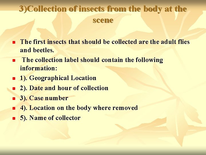 3)Collection of insects from the body at the scene n n n n The