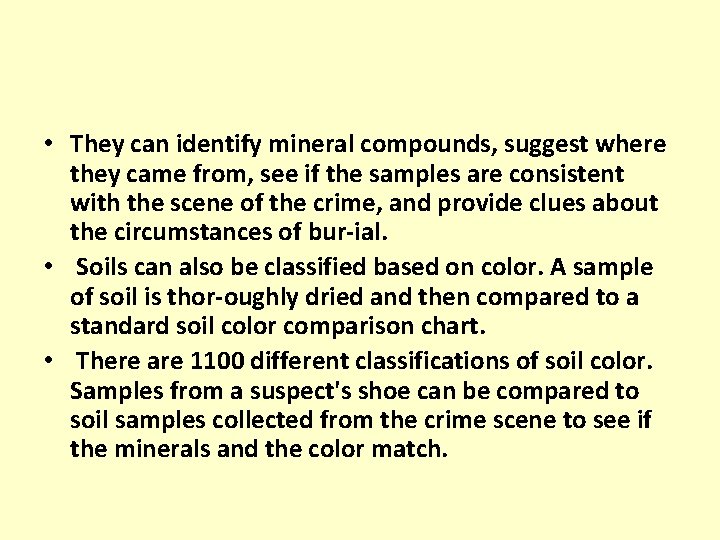  • They can identify mineral compounds, suggest where they came from, see if