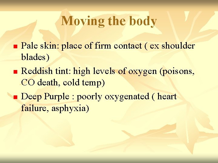 Moving the body n n n Pale skin: place of firm contact ( ex