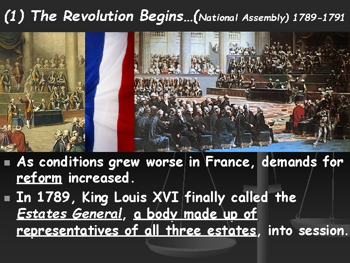 (1) The Revolution Begins…(National Assembly) 1789 -1791 n n As conditions grew worse in