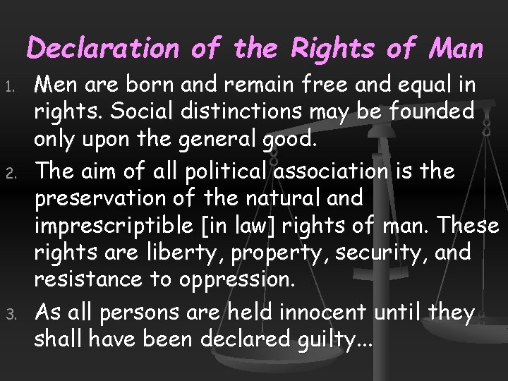 Declaration of the Rights of Man 1. 2. 3. Men are born and remain