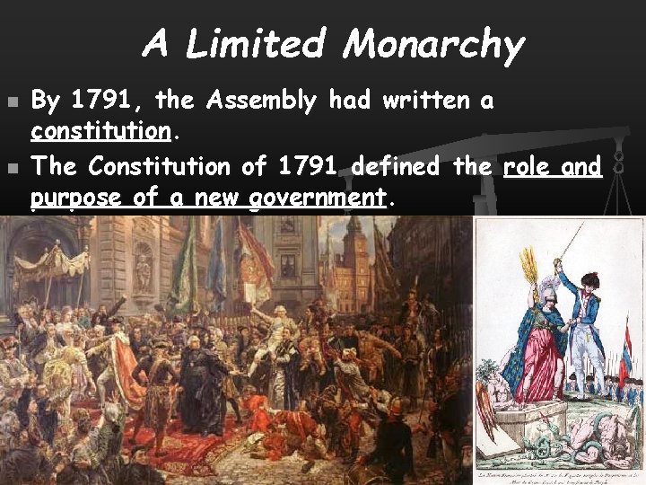 A Limited Monarchy n n By 1791, the Assembly had written a constitution. The