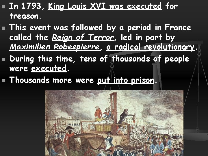 n n In 1793, King Louis XVI was executed for treason. This event was