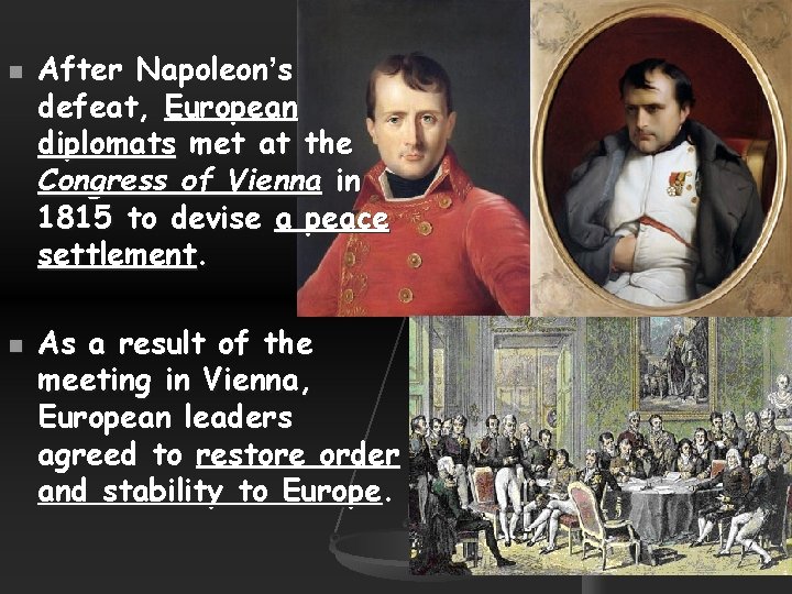 n n After Napoleon’s defeat, European diplomats met at the Congress of Vienna in