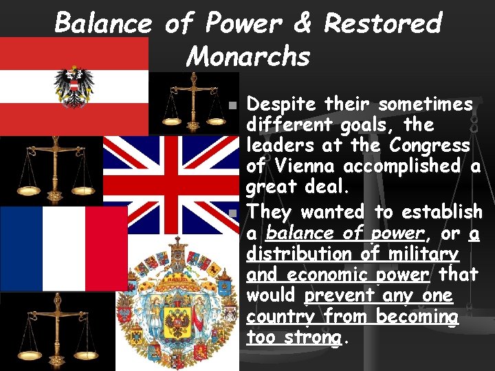 Balance of Power & Restored Monarchs n n Despite their sometimes different goals, the