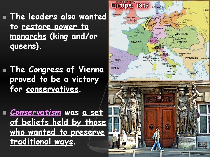 n n n The leaders also wanted to restore power to monarchs (king and/or