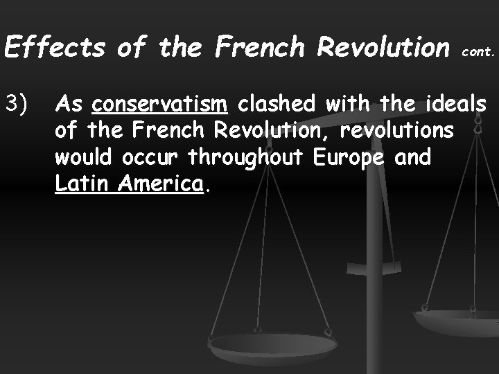 Effects of the French Revolution 3) cont. As conservatism clashed with the ideals of