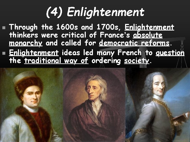 (4) Enlightenment n n Through the 1600 s and 1700 s, Enlightenment thinkers were