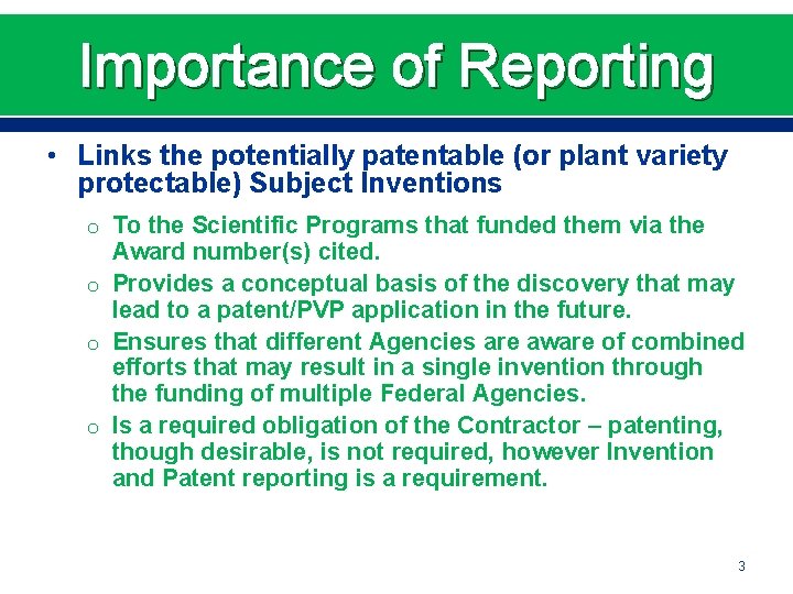 Importance of Reporting • Links the potentially patentable (or plant variety protectable) Subject Inventions